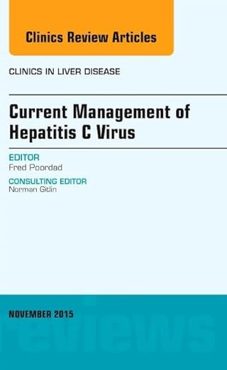 Current Management of Hepatitis C Virus, An Issue of Clinics in Liver Disease (Volume 19-4) (The Clinics: Internal Medicine, Volume 19-4)