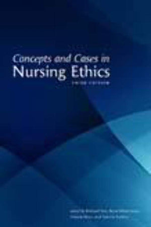 Concepts and Cases in Nursing Ethics, 3rd Edition