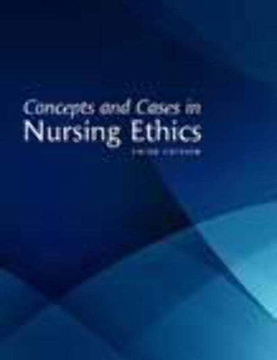 Concepts and Cases in Nursing Ethics, 3rd Edition