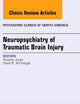 Neuropsychiatry of Traumatic Brain Injury, An Issue of Psychiatric Clinics of North America (The Clinics: Internal Medicine)