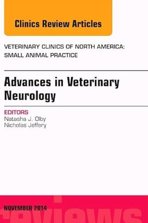 Advances in Veterinary Neurology, An Issue of Veterinary Clinics of North America: Small Animal Practice (Volume 44-6) (The Clinics: Veterinary Medicine, Volume 44-6)