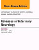 Advances in Veterinary Neurology, An Issue of Veterinary Clinics of North America: Small Animal Practice (Volume 44-6) (The Clinics: Veterinary Medicine, Volume 44-6)