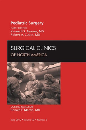 Pediatric Surgery, An Issue of Surgical Clinics (Volume 92-3) (The Clinics: Surgery, Volume 92-3)