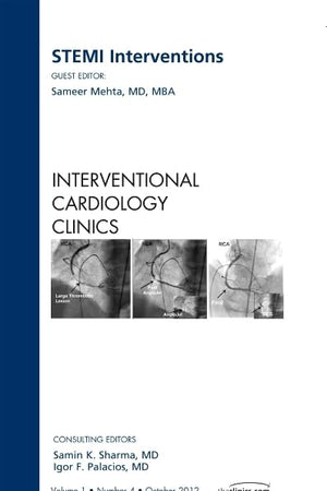 STEMI Interventions, An issue of Interventional Cardiology Clinics (Volume 1-4) (The Clinics: Internal Medicine, Volume 1-4)