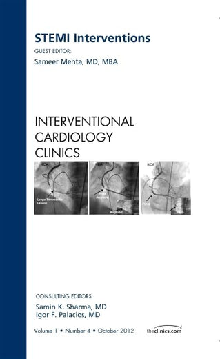 STEMI Interventions, An issue of Interventional Cardiology Clinics (Volume 1-4) (The Clinics: Internal Medicine, Volume 1-4)