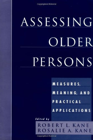 Assessing Older Persons: Measures, Meaning, and Practical Applications