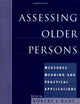Assessing Older Persons: Measures, Meaning, and Practical Applications