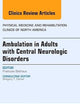 Ambulation in Adults with Central Neurologic Disorders, An Issue of Physical Medicine and Rehabilitation Clinics (Volume 24-2) (The Clinics: Orthopedics, Volume 24-2)