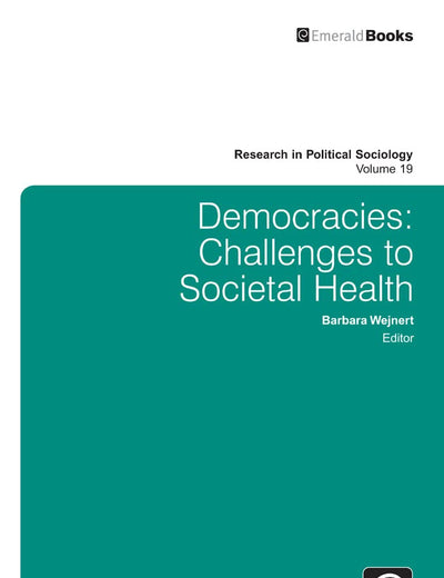 Democracies: Challenges to Societal Health (Research in Political Sociology, 19)