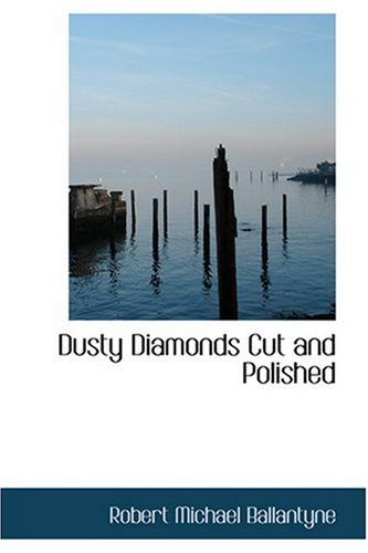 Dusty Diamonds Cut and Polished