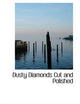 Dusty Diamonds Cut and Polished