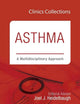 Asthma: A Multidisciplinary Approach, 2C (Clinics Collections) (Volume 2C)