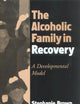 The Alcoholic Family in Recovery: A Developmental Model