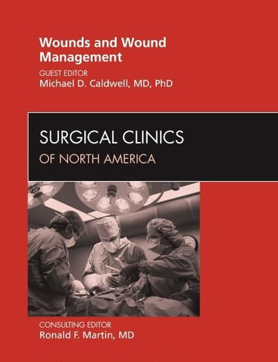 Wounds and Wound Management, An Issue of Surgical Clinics (Volume 90-6) (The Clinics: Surgery, Volume 90-6)