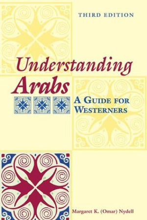 Understanding Arabs: A Guide for Westerners (The Interact Series)
