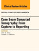 Cone Beam Computed Tomography: From Capture to Reporting, An Issue of Dental Clinics of North America (Volume 58-3) (The Clinics: Dentistry, Volume 58-3)