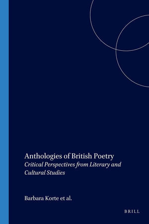 Anthologies of British Poetry: Critical Perspectives from Literary and Cultural Studies (Internationale Forschungen zur Allgemeinen und Vergleichenden Literaturwissenschaft, 48)