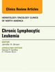 Chronic Lymphocytic Leukemia, An Issue of Hematology/Oncology Clinics of North America (Volume 27-2) (The Clinics: Internal Medicine, Volume 27-2)