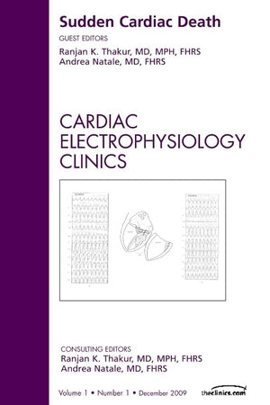 Sudden Cardiac Death, An Issue of Cardiac Electrophysiology Clinics (Volume 1-1) (The Clinics: Internal Medicine, Volume 1-1)