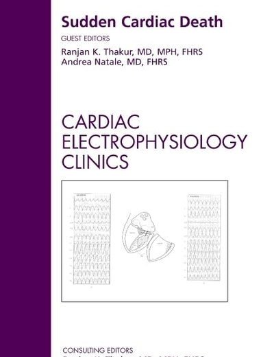Sudden Cardiac Death, An Issue of Cardiac Electrophysiology Clinics (Volume 1-1) (The Clinics: Internal Medicine, Volume 1-1)
