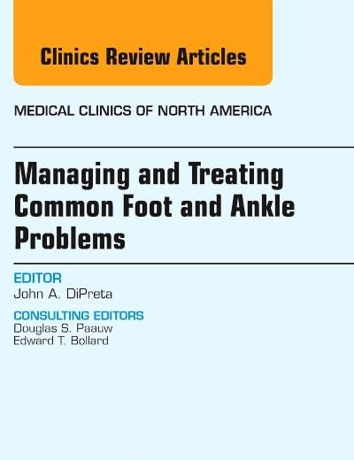 Managing and Treating Common Foot and Ankle Problems, An Issue of Medical Clinics (Volume 98-2) (The Clinics: Internal Medicine, Volume 98-2)