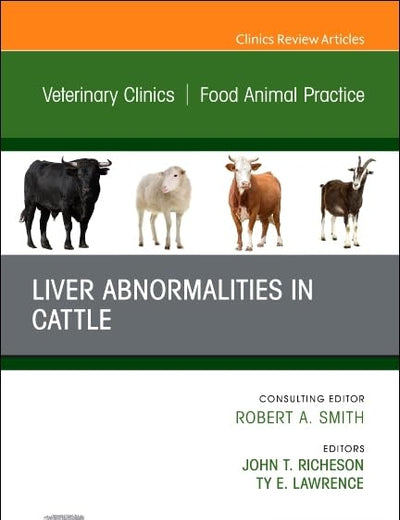 Liver Abnormalities in Cattle, An Issue of Veterinary Clinics of North America: Food Animal Practice (Volume 38-3) (The Clinics: Internal Medicine, Volume 38-3)