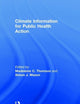 Climate Information for Public Health Action (Routledge Studies in Environment and Health)