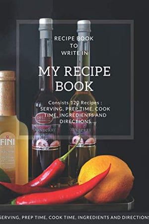 My Recipe Book - Blank Notebook To Write 120 Favorite Recipes In / Large 8.5 x 11 inch - Cream Paper: My Best Recipes & Blank Recipe Book - Blank ... / Notebook For Personalized Recipes (First)