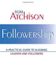 Followership: A Practical Guide to Aligning Leaders and Followers (ACHE Management)