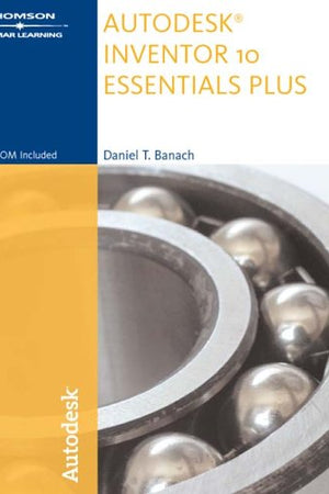 Autodesk Inventor 10 Essentials Plus