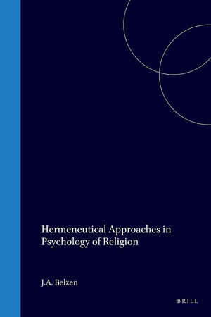 Hermeneutical Approaches in Psychology of Religion (International Series in the Psychology of Religion, 6)
