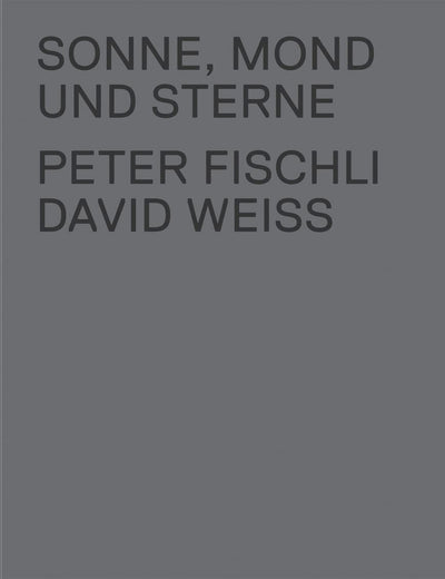 Peter Fischli & David Weiss: Sonne, Mond und Sterne