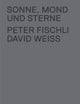 Peter Fischli & David Weiss: Sonne, Mond und Sterne