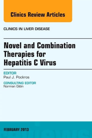 Novel and Combination Therapies for Hepatitis C Virus, An Issue of Clinics in Liver Disease (Volume 17-1) (The Clinics: Internal Medicine, Volume 17-1)