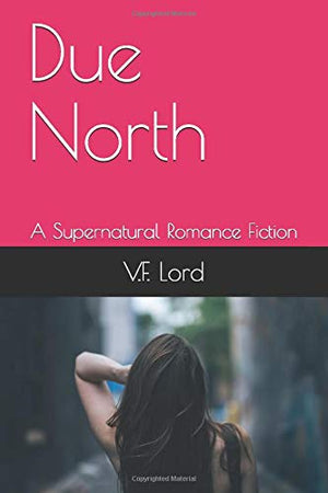 Due North: A Supernatural Romance Fiction