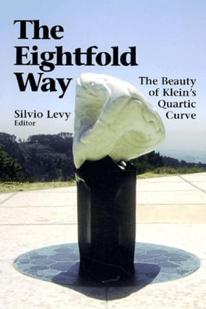 The Eightfold Way: The Beauty of Klein's Quartic Curve (Mathematical Sciences Research Institute Publications, Series Number 35)