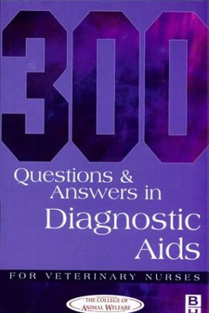 300 Questions and Answers in Diagnostic Aids for Veterinary Nurses