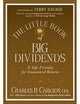 The Little Book of Big Dividends: A Safe Formula for Guaranteed Returns (Little Books. Big Profits)