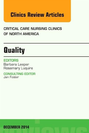 Quality, An Issue of Critical Nursing Clinics of North America (The Clinics: Nursing)
