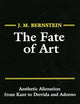 The Fate of Art: Aesthetic Alienation from Kant to Derrida and Adorno