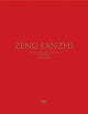 Zeng Fanzhi: Catalogue Raisonné Volume I