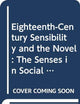 Eighteenth-Century Sensibility and the Novel: The Senses in Social Context (Cambridge Studies in Eighteenth-Century English Literature and Thought, Series Number 14)