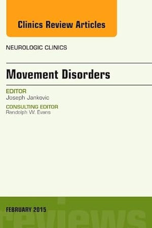 Movement Disorders, An Issue of Neurologic Clinics (Volume 33-1) (The Clinics: Radiology, Volume 33-1)