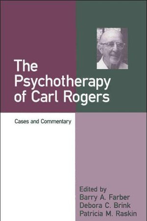 The Psychotherapy of Carl Rogers: Cases and Commentary