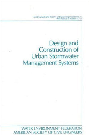 Design and Construction of Urban Stormwater Management Systems (Asce Manuals and Reports of Engineering Practice)