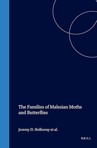 The Families of Malesian Moths and Butterflies (Fauna Malesiana Handbooks, 3)
