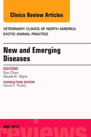 New and Emerging Diseases, An Issue of Veterinary Clinics: Exotic Animal Practice (Volume 16-2) (The Clinics: Veterinary Medicine, Volume 16-2)
