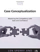 Case Conceptualization: Mastering this Competency with Ease and Confidence (Core Competencies in Psychotherapy Series)