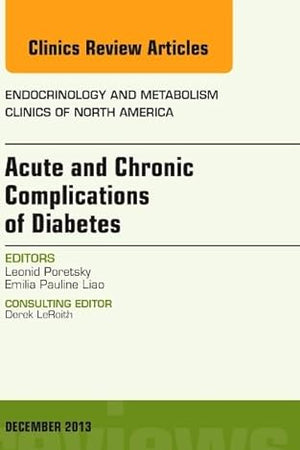 Acute and Chronic Complications of Diabetes, An Issue of Endocrinology and Metabolism Clinics (Volume 42-4) (The Clinics: Radiology, Volume 42-4)