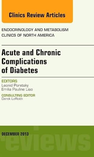 Acute and Chronic Complications of Diabetes, An Issue of Endocrinology and Metabolism Clinics (Volume 42-4) (The Clinics: Radiology, Volume 42-4)